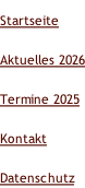 Startseite Aktuelles 2026 Termine 2025 Kontakt Datenschutz